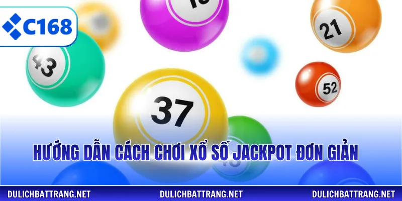 Hướng dẫn cách chơi xổ số jackpot đơn giản