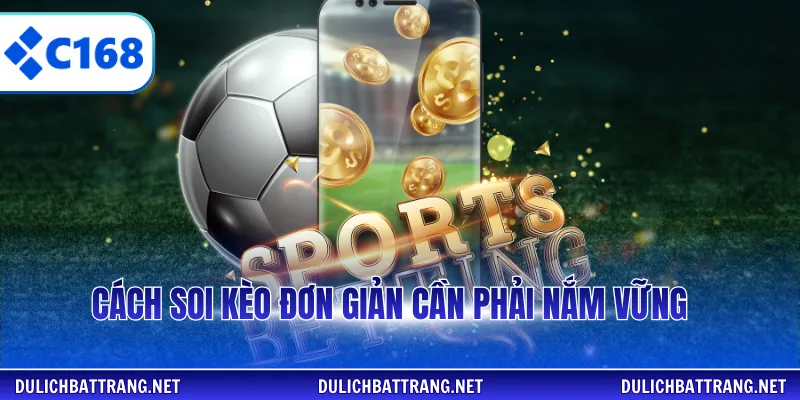 Cách soi kèo đơn giản cần phải nắm vững